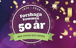 1974-2024 Forshaga kommun 50 år, med Lyckan och Lusten.